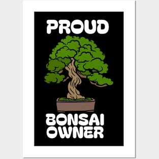 PROUD BONSAI OWNER Posters and Art